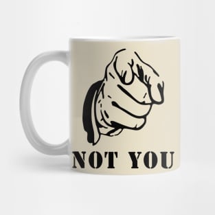 Not You , bruuuh Mug